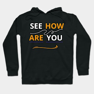 SEE HOW ARE YOU Hoodie